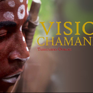 Visions Chamaniques, un film documentaire de David Paquin