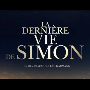 LA DERNIÈRE VIE DE SIMON : une bien belle réussite.