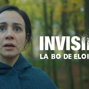 Musique Originale : Eloi Ragot et la série fantastique 'INVISIBLE'
