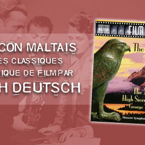 Adolph Deutsch : Le Faucon Maltais et autres classiques de la musique de film