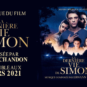 LA MUSIQUE DE LA DERNIÈRE VIE DE SIMON, SIGNÉE ERWANN CHANDON, EST ÉLIGIBLE AUX CÉSARS 2021