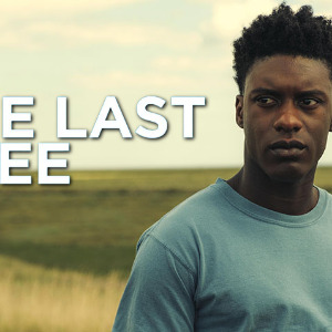 SORTIE VOD : THE LAST TREE, UN SUPERBE FILM À VOIR !