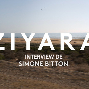 INTERVIEW DE SIMONE BITTON, RÉALISATRICE DU FILM DOCUMENTAIRE ZIYARA - en salles le 1er décembre 2021