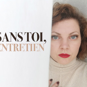 SANS TOI : entretien avec la réalisatrice Sophie Guillemin et son époux et acteur principal, Thierry Godard !