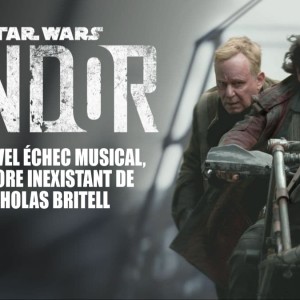 Star Wars ANDOR, le score signé Nicholas Britell : Ah, parce qu’il y a une musique ?