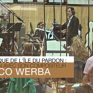 La musique de 'L'Île du pardon' : entretien avec le compositeur Marco Werba 
