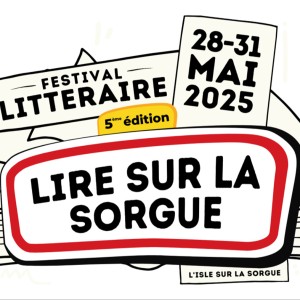 La 5ème édition de ‘Lire sur la Sorgue’, aura lieu du 28 au 31 mai 2025 à L’Isle-sur-la-Sorgue