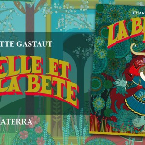 Charlotte Gastaut offre aux jeunes (et moins jeunes) lecteurs, un superbe ouvrage en papier découpé… sa version de ‘La Belle et la Bête’