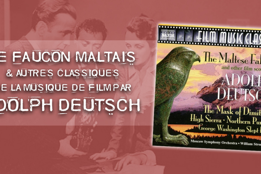 Adolph Deutsch : Le Faucon Maltais et autres classiques de la musique de film