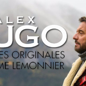 ALEX HUGO… LA BANDE ORIGINALE DE "UN RÊVE IMPOSSIBLE"
