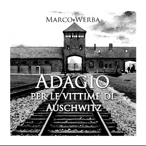 Marco Werba et l’ADAGIO PER LE VITTIME DI AUSCHWITZ