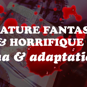 Littérature fantastique & horrifique : Cinéma & adaptations …
