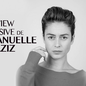 INTERVIEW EXCLUSIVE DE EMMANUELLE BOUAZIZ, ACTRICE, DANSEUSE, CHORÉGRAPHE…