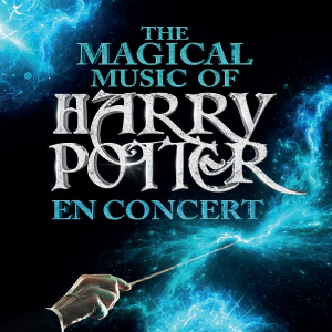 THE MAGICAL MUSIC OF HARRY POTTER : EN CONCERT LE 25 MARS 2022 SALLE PLEYEL À PARIS