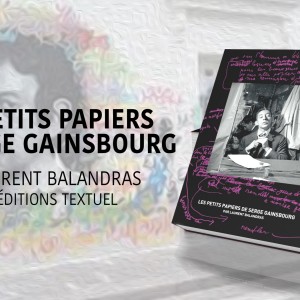 Les manuscrits de Serge Gainsbourg ; chansons, brouillons et inédits : en librairie le 2 novembre