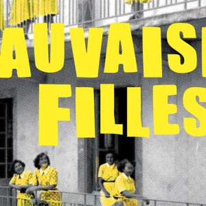 MAUVAISES FILLES : le documentaire libérateur et nécessaire de Émérance Dubas sort sur nos écrans ce 23 novembre