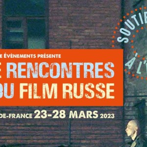 A ne pas rater : les 9èmes rencontres du film russe du 23 au 28 mars