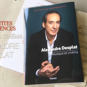 Sortie en librairie de Musique et cinéma ; Alexandre Desplat par lui-même
