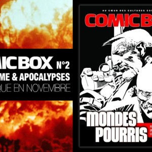 Le n°2 de Comic Box est sorti ; au programme, Mondes Pourris, Pessimismes & Apocalypses