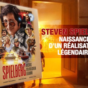 "Steven Spielberg, naissance d'un réalisateur de légende" de Laurent Bouzereau ; est sorti en librairie.