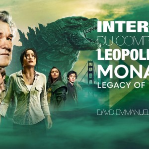 INTERVIEW DE LEOPOLD ROSS, COMPOSITEUR DE LA SERIE "MONARCH : LEGACY OF MONSTERS"