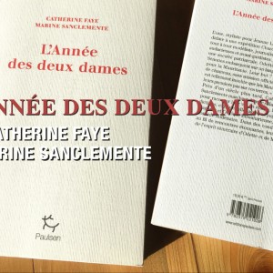 "L'année des Deux dames", une épopée humaine contée par Catherine Faye et Marine Sanclemente