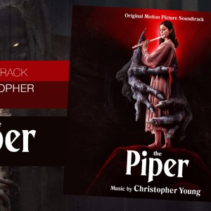 Christopher Young signe ‘THE PIPER’, une œuvre d’une incroyable richesse !