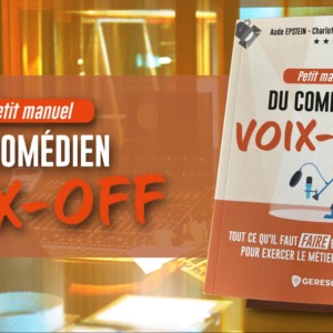 'Petit Manuel du comédien VOIX-OFF' ; l’ouvrage indispensable pour comprendre ce métier à part entière est aux éditions GERESO