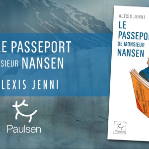 ‘Le Passeport de Monsieur Nansen’ d’Alexis Jenni aux éditions Paulsen… une œuvre, un homme, un auteur !