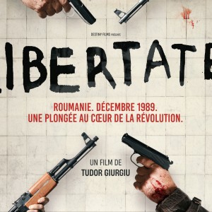 ‘LIBERTATE’ de Tudor Giurgiu : une réflexion sur la révolution roumaine ; ou comment l’histoire se fait par petites touches, intimement, baignant dans l’absurde, la compromission et le drame