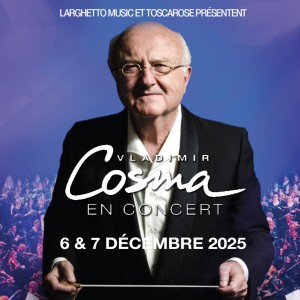 Concert VLADIMIR COSMA à La Seine Musicale les 6 et 7 décembre 2025 !