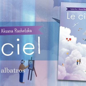 ‘Le Ciel’ est sorti aux éditions ALBATROS… Joli ouvrage destiné au enfants à partir de 8 ans, il est écrit par RADKA PÍRO et illustré par AKSANA RASHETSKA