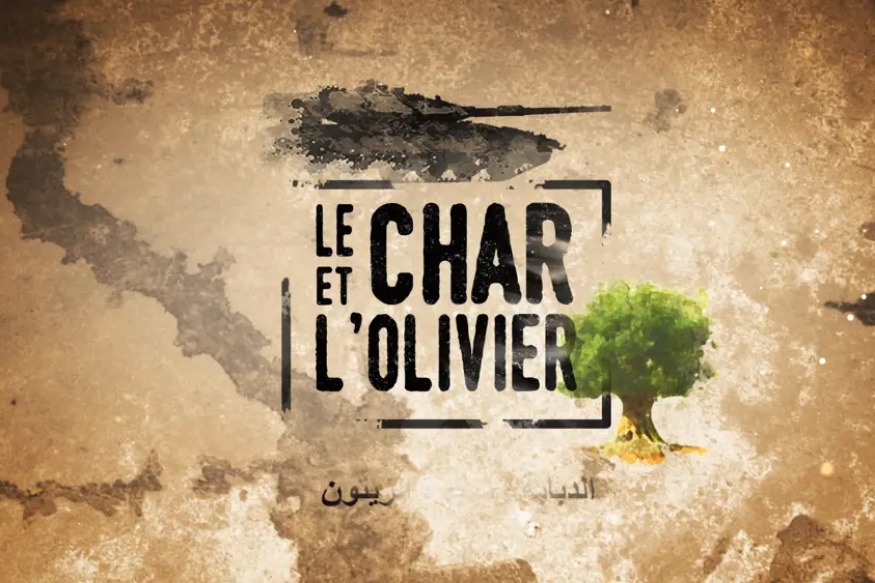 Documentaire coup de poing : LE CHAR ET L’OLIVIER, UNE AUTRE HISTOIRE DE LA PALESTINE