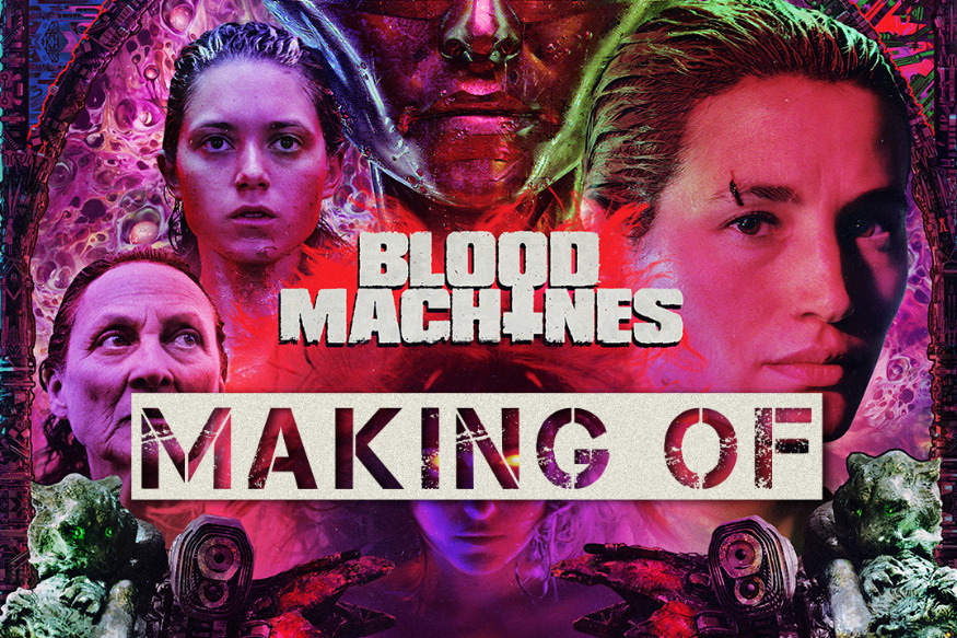 BLOOD MACHINES, LE MAKING-OF