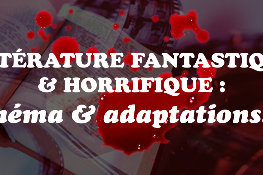 Littérature fantastique & horrifique : Cinéma & adaptations …