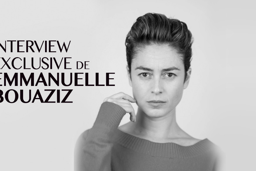 INTERVIEW EXCLUSIVE DE EMMANUELLE BOUAZIZ, ACTRICE, DANSEUSE, CHORÉGRAPHE…