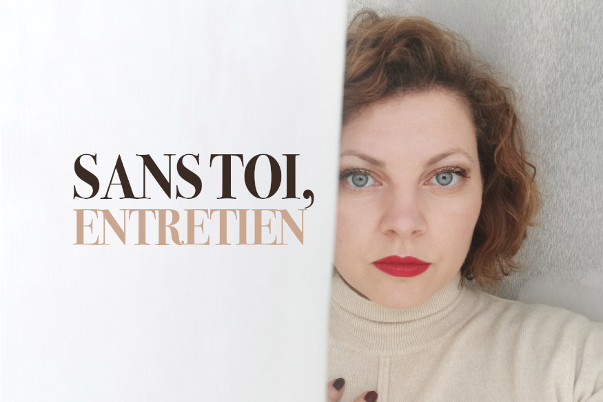 SANS TOI :  entretien avec la réalisatrice Sophie Guillemin et son époux et acteur principal, Thierry Godard !