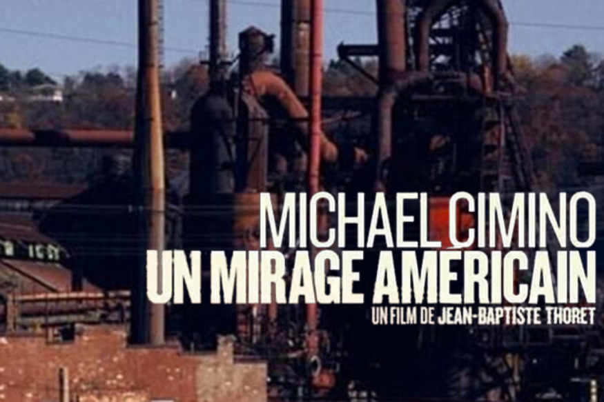 MICHAEL CIMINO UN MIRAGE AMERICAIN : le documentaire de Jean-Baptiste Thoret sur les écrans