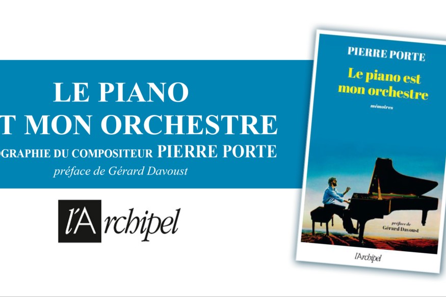Pierre Porte, la biographie d’un compositeur français aux éditions de l’Archipel