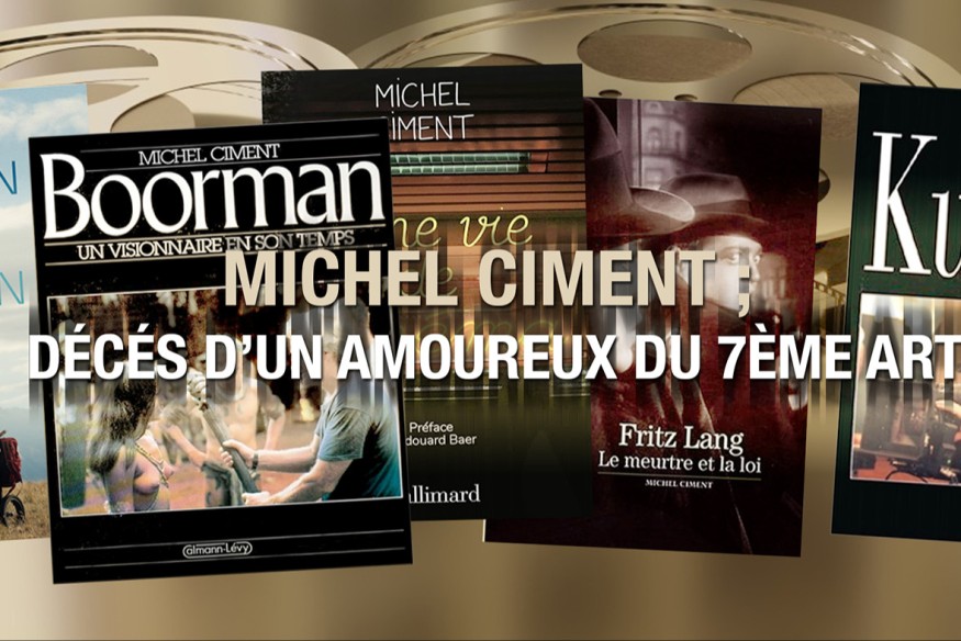 Michel Ciment le grand journaliste, homme de lettres, cinéphile et critique de cinéma vient de disparaître