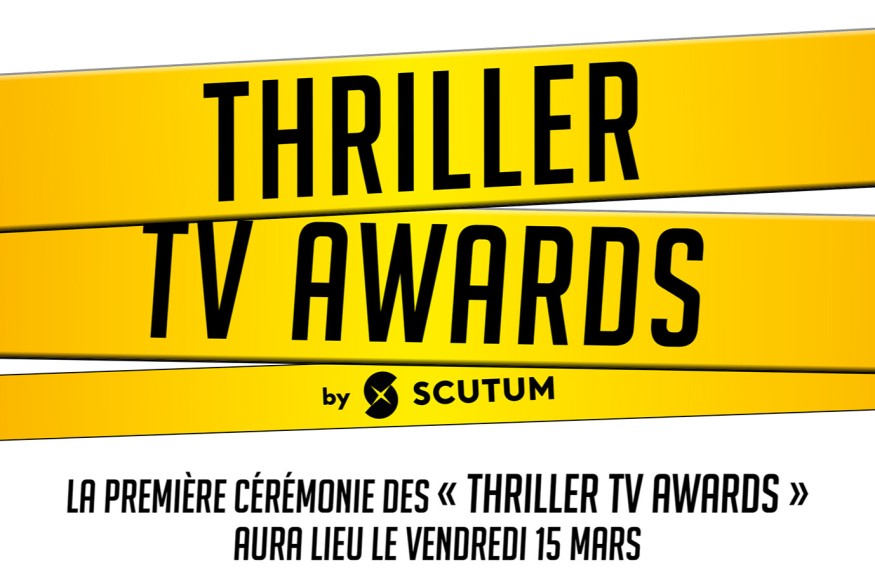 VENDREDI 15 MARS AURA LIEU LA PREMIÈRE CÉRÉMONIE DÉDIÉE AU THRILLER À LA TÉLÉVISION : LES ‘THRILLER TV AWARDS’