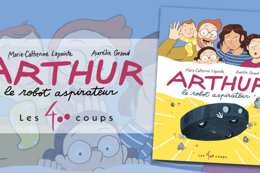 Écrit par Marie-Catherine Lapointe et dessiné par Aurélie Grand, ‘Arthur le robot aspirateur’ est une jolie épopée familiale, un conte moderne et accessible à tous