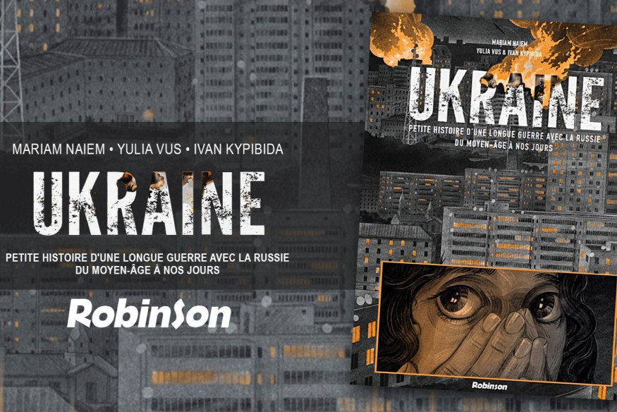 ‘Ukraine, Petite histoire d'une longue guerre avec la Russie…’, une BD forte et dont la lecture aujourd’hui s’avère nécessaire
