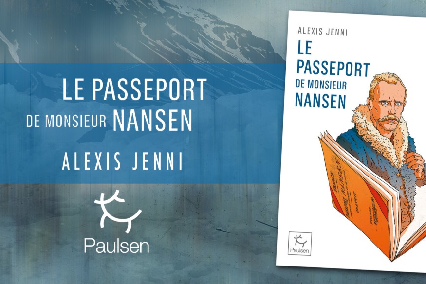 ‘Le Passeport de Monsieur Nansen’ d’Alexis Jenni aux éditions Paulsen… une œuvre, un homme, un auteur !