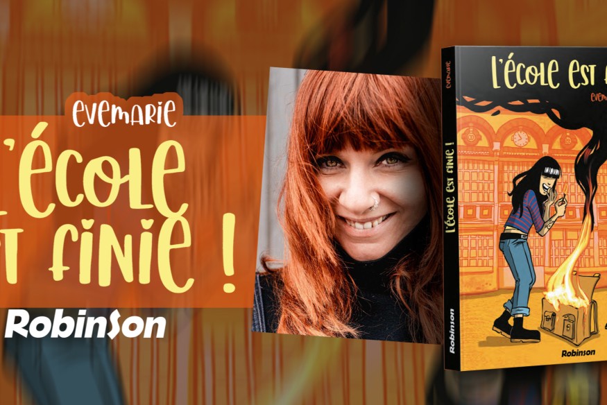 ‘L’ECOLE EST FINIE’, en librairie le 18 mars ; c’est la BD sensible et touchante, accrocheuse et parfois rentre-dedans de la jeune et douée Evemarie !