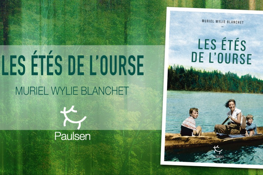 ‘Les étés de l’ourse’, signé Muriel Wylie Blanchet ; un livre qu’on dévore et qu’on ne repose qu’une fois terminé…