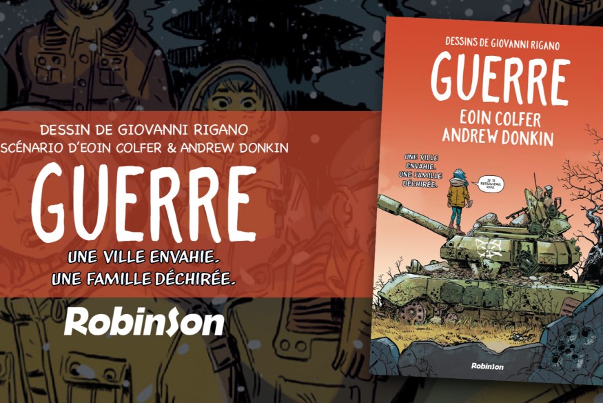 Sortie de ‘GUERRE’ aux éditions ROBINSON… Un ouvrage écrit par Eoin Colfer et Andrew Donkin, et illustré par Giovanni Rigano