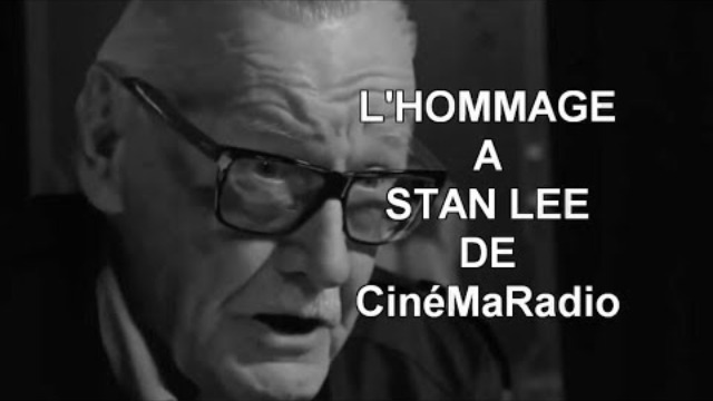 L'HOMMAGE A STAN LEE DE CinéMaRadio
